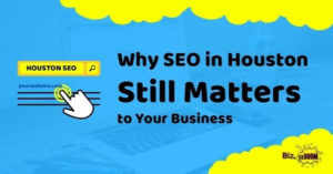Why SEO in Houston still matters to Your Business