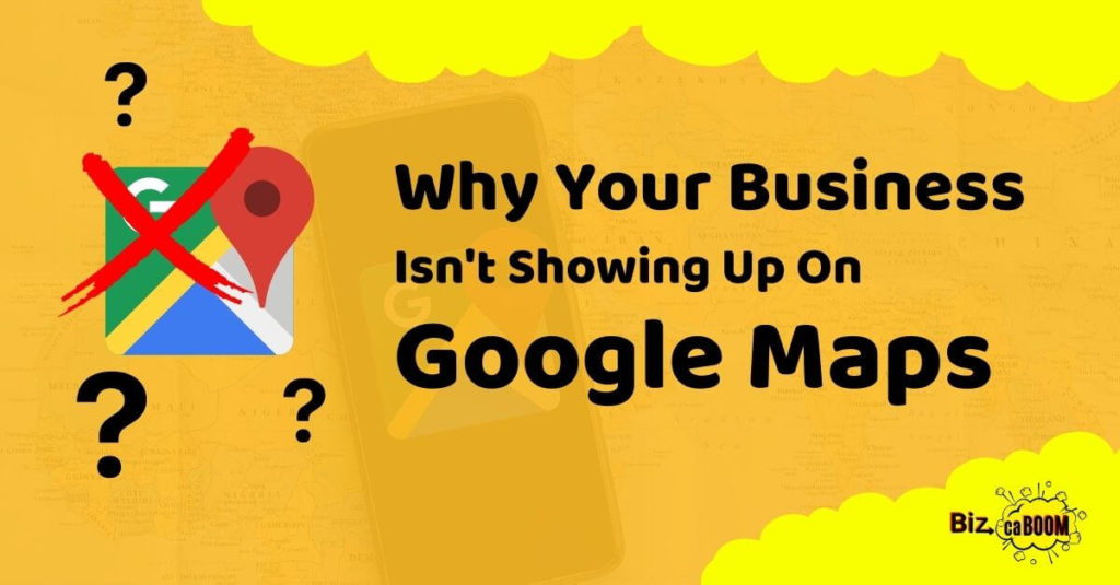 Why your Business Isn't Showing up on Google Maps