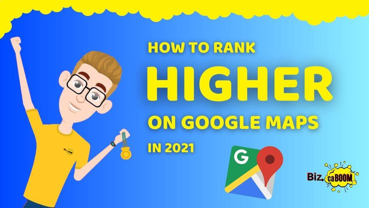 How to Rank Higher on Google Maps in 2021