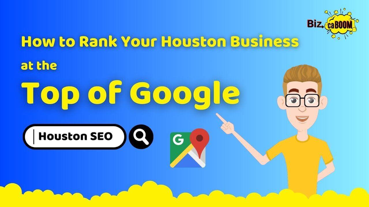how to rank your Houston business at the top of Google